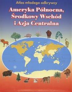 ATLAS MŁODEGO ODKRYWCY AMERYKA PÓŁNOCNA