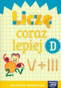 SZKOŁA NA MIARĘ. LICZĘ CORAZ LEPIEJ. ZESZYT D