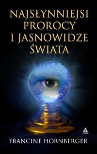 NAJSŁYNNIEJSI PROROCY I JASNOWIDZE ŚWIATA