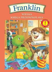 FRANKLIN WIELKA KSIĘGA PRZEDSZKOLAKA