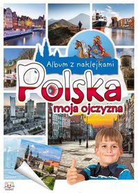 POLSKA MOJA OJCZYZNA. ALBUM Z NAKLEJKAMI