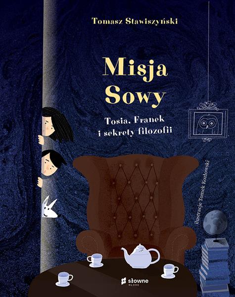 MISJA SOWY. TOSIA, FRANEK I SEKRETY FILOZOFII