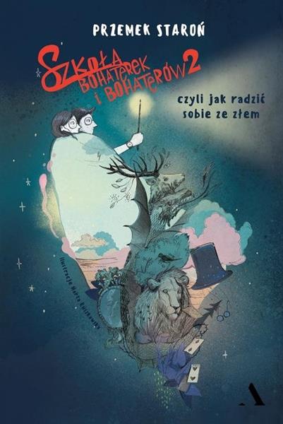 SZKOŁA BOHATEREK I BOHATERÓW 2, CZYLI JAK RADZIĆ S