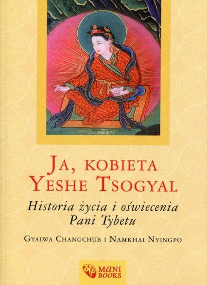 JA, KOBIETA YESHE TSOGYAL HISTORIA ŻYCIA I OŚWIECE