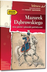 Mazurek Dąbrowskiego oraz pieśni i piosenki patriotyczne. Lektura z opracowaniem