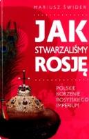 Jak stwarzaliśmy Rosję