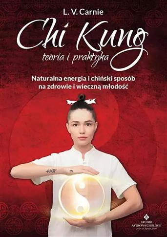 Chi Kung teoria i praktyka. Naturalna energia i ch