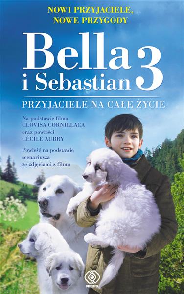 BELLA I SEBASTIAN. TOM 3. PRZYJACIELE NA CAŁE ŻYCI