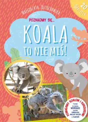 POZNAJMY SIĘ... KOALA TO NIE MIŚ!