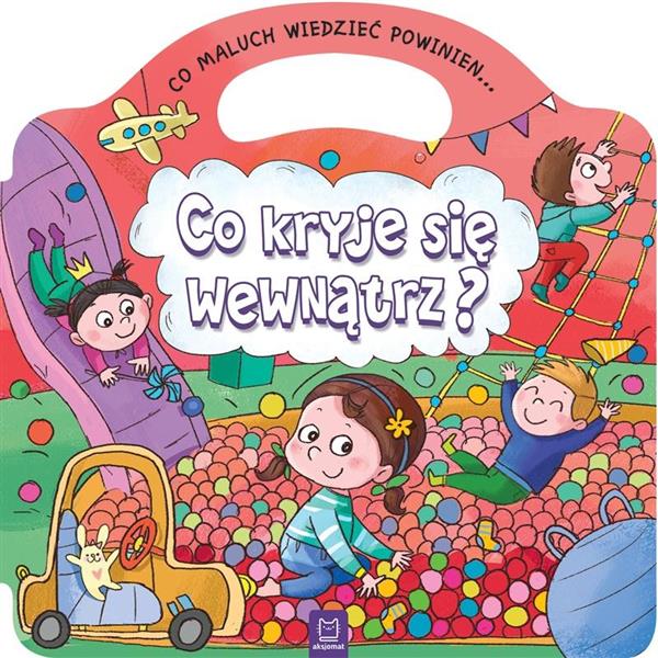 CO MALUCH WIEDZIEĆ POWINIEN... CO KRYJE SIĘ WEW?