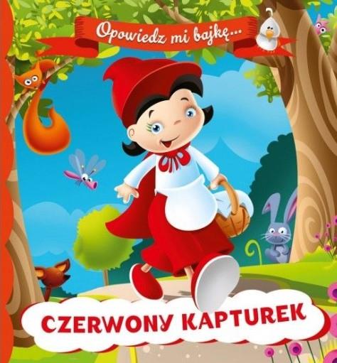 OPOWIEDZ MI BAJKĘ. CZERWONY KAPTUREK