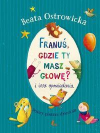 FRANUŚ GDZIE TY MASZ GŁOWĘ I INNE OPOWIAD.