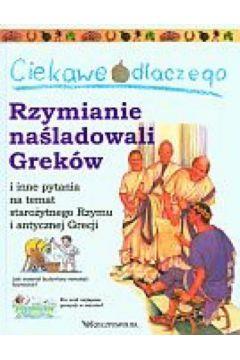 Ciekawe dlaczego. Rzymianie naśladowali Greków