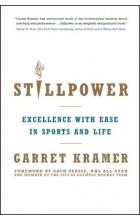 STILLPOWER: EXCELLENCE WITH EASE IN SPORTS AND LIF