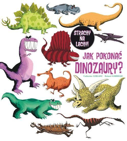 STRACHY NA LACHY. JAK POKONAĆ DINOZAURY?