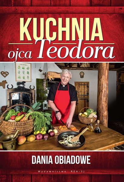KUCHNIA OJCA TEODORA. DANIA OBIADOWE