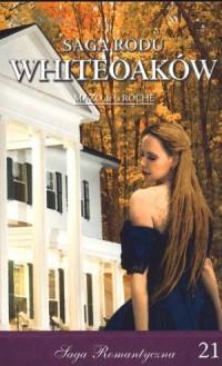 Żniwa Whiteaków cz. 1. Saga Rodu Whiteoaków. Tom 2