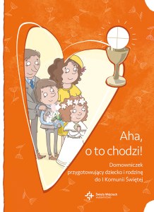 Aha o to chodzi domowniczek przygotowujący dziecko i rodzinę do i komunii świętej