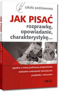 JAK PISAĆ. ROZPRAWKĘ, OPOWIADANIE... SP GREGJAK PI