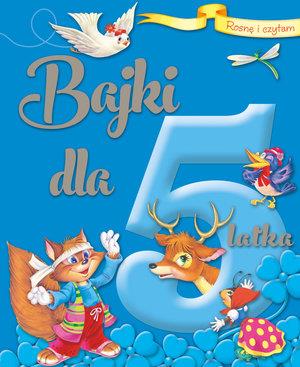 ROSNĘ I CZYTAM. BAJKI DLA 5-LATKA