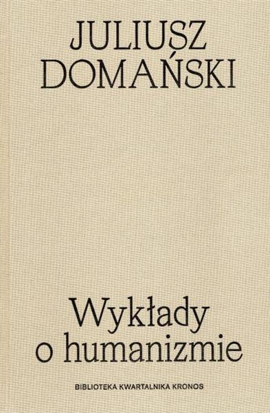 WYKŁADY O HUMANIZMIE. BIBLIOTEKA KWARTALNIKA KRONO