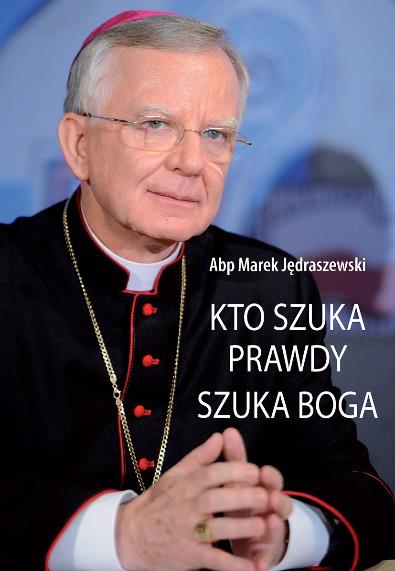 KTO SZUKA PRAWDY, SZUKA BOGA