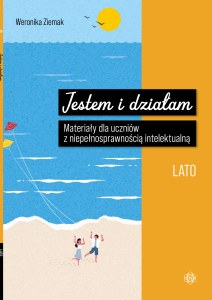 Jestem i działam Lato Materiały dla uczniów z niepełnosprawnością intelektualną