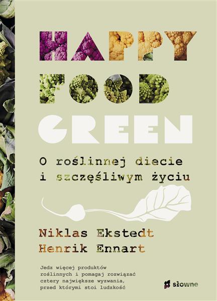 HAPPY FOOD GREEN. O ROŚLINNEJ DIECIE I SZCZĘŚLIWYM