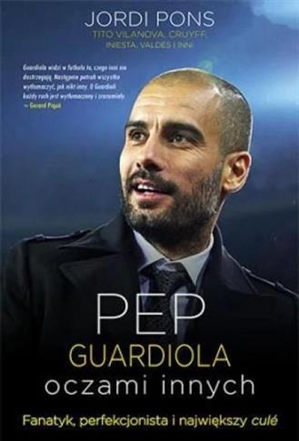 Pep Guardiola. Oczami innych.