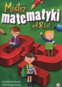 MISTRZ MATEMATYKI OD 8 LAT. ZESTAW ĆWICZEŃ MATE?