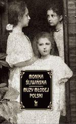 MUZY MŁODEJ POLSKI. ŻYCIE I ŚWIAT MARII, ZOFII I E