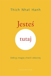 Jesteś tutaj. Odkryj magię chwili obecnej