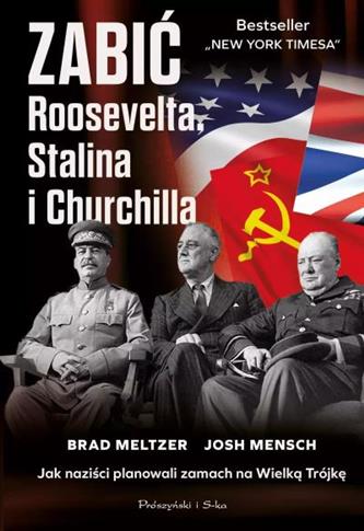 ZABIĆ ROOSEVELTA, STALINA I CHURCHILLA. JAK NAZIŚC