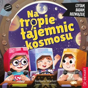 Na tropie tajemnic kosmosu. Czytam, badam, rozwiązuję