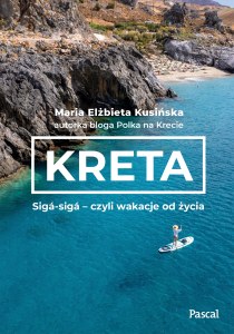 Kreta. Sigá-sigá – czyli wakacje od życia
