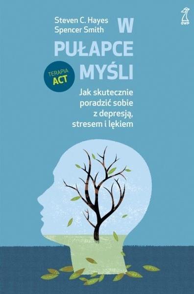 W PUŁAPCE MYŚLI. JAK SKUTECZNIE PORADZIĆ SOBIE