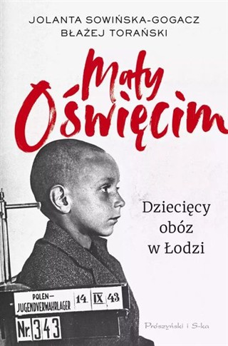 MAŁY OŚWIĘCIM. DZIECIĘCY OBÓZ W ŁODZI WYD.2024