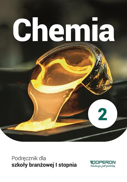 CHEMIA 2. PODRĘCZNIK DLA SZKOŁY BRANŻOWEJ ISTOPNIA