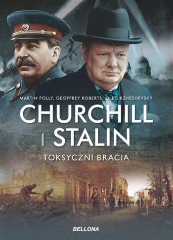 CHURCHILL I STALIN. TOKSYCZNI BRACIA