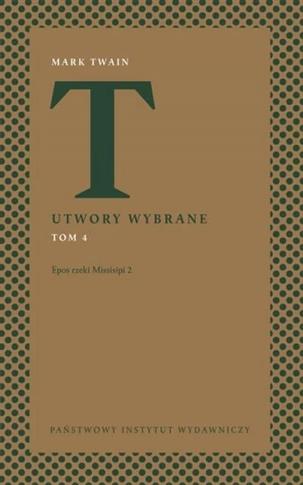 Utwory wybrane. Tom 4. Epos rzeki Missisipi 2