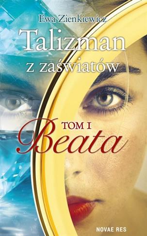 TALIZMAN Z ZAŚWIATÓW TOM 1 BEATA