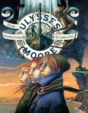 KLUB PODRÓŻNIKÓW W WYOBRAŹNI. ULYSSES MOORE. TOM 1