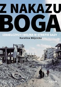 Z nakazu Boga. Izraelczycy i wojna w Strefie Gazy