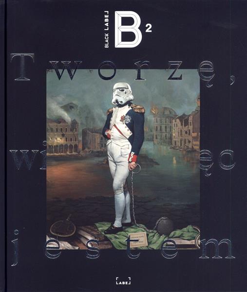BLACK LABEL. TWORZĘ, WIĘC JESTEM