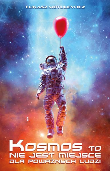 KOSMOS TO NIE JEST MIEJSCE DLA POWAŻNYCH LUDZI