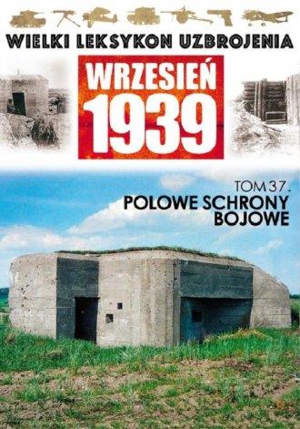Wrzesień 1939. Tom 37. Polowe Schrony Bojowe