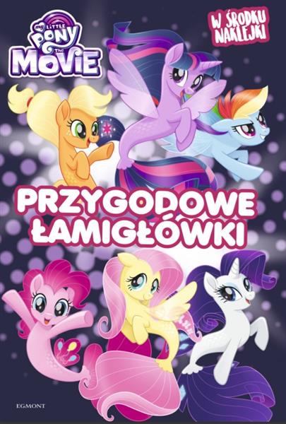 MY LITTLE PONY THE MOVIE. PRZYGODOWE ŁAMIGŁÓWKI
