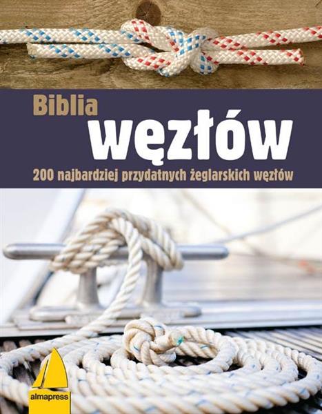 BIBLIA WĘZŁÓW. 200 NAJBARDZIEJ PRZYDATNYCH ŻEGLARS