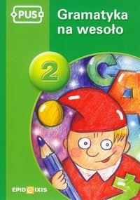 PUS. GRAMATYKA NA WESOŁO. CZĘŚĆ 2