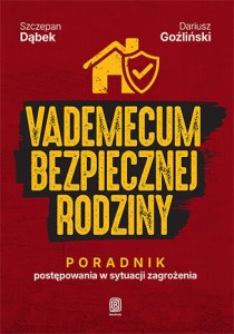 Vademecum bezpiecznej rodziny. Poradnik postępowania w sytuacji zagrożenia